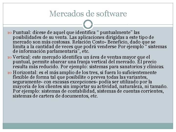 Mercados de software Puntual: dícese de aquel que identifica “ puntualmente” las posibilidades de