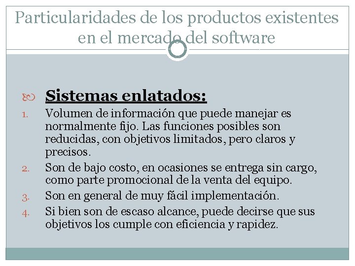 Particularidades de los productos existentes en el mercado del software Sistemas enlatados: 1. 2.