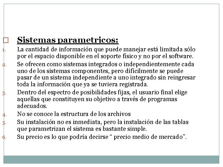 � Sistemas parametricos: 1. La cantidad de información que puede manejar está limitada sólo