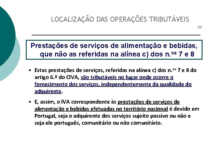 LOCALIZAÇÃO DAS OPERAÇÕES TRIBUTÁVEIS 100 Prestações de serviços de alimentação e bebidas, que não