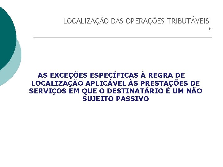 LOCALIZAÇÃO DAS OPERAÇÕES TRIBUTÁVEIS 111 AS EXCEÇÕES ESPECÍFICAS À REGRA DE LOCALIZAÇÃO APLICÁVEL ÀS