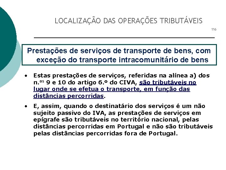 LOCALIZAÇÃO DAS OPERAÇÕES TRIBUTÁVEIS 116 Prestações de serviços de transporte de bens, com exceção