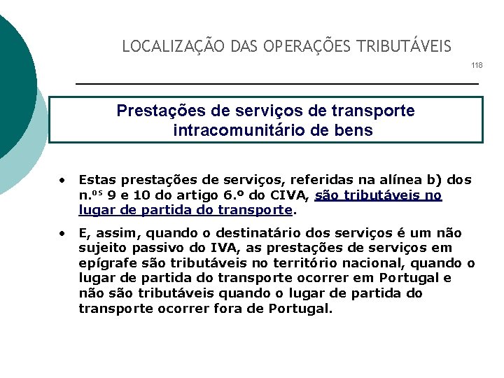 LOCALIZAÇÃO DAS OPERAÇÕES TRIBUTÁVEIS 118 Prestações de serviços de transporte intracomunitário de bens •