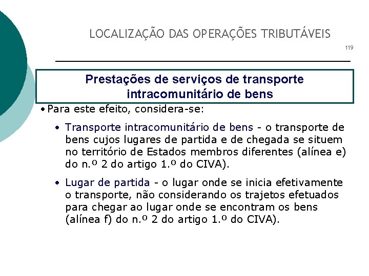 LOCALIZAÇÃO DAS OPERAÇÕES TRIBUTÁVEIS 119 Prestações de serviços de transporte intracomunitário de bens •