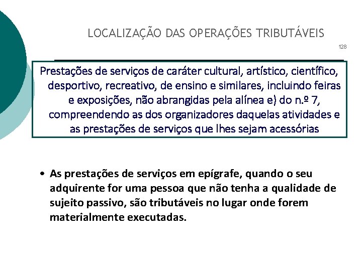 LOCALIZAÇÃO DAS OPERAÇÕES TRIBUTÁVEIS 128 Prestações de serviços de caráter cultural, artístico, científico, desportivo,