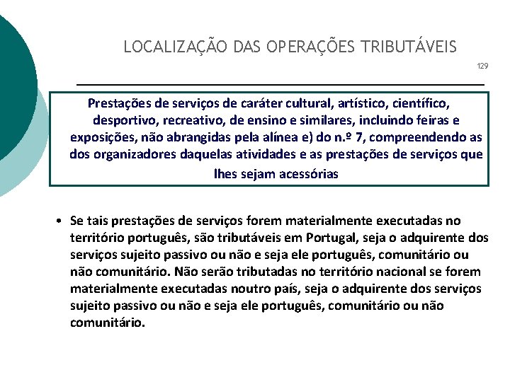 LOCALIZAÇÃO DAS OPERAÇÕES TRIBUTÁVEIS 129 Prestações de serviços de caráter cultural, artístico, científico, desportivo,