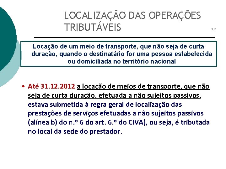 LOCALIZAÇÃO DAS OPERAÇÕES TRIBUTÁVEIS 131 Locação de um meio de transporte, que não seja