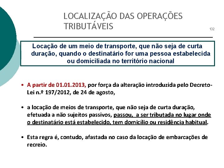 LOCALIZAÇÃO DAS OPERAÇÕES TRIBUTÁVEIS 132 Locação de um meio de transporte, que não seja