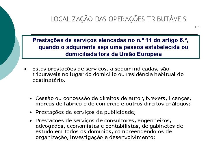 LOCALIZAÇÃO DAS OPERAÇÕES TRIBUTÁVEIS 135 Prestações de serviços elencadas no n. º 11 do