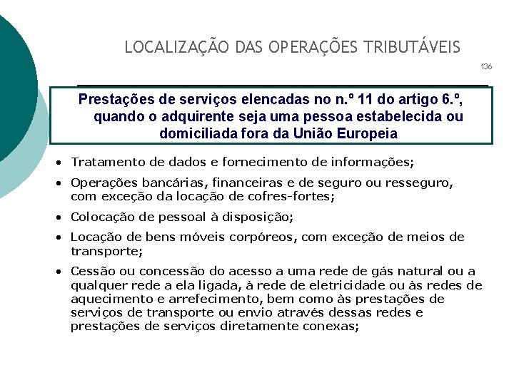 LOCALIZAÇÃO DAS OPERAÇÕES TRIBUTÁVEIS 136 Prestações de serviços elencadas no n. º 11 do