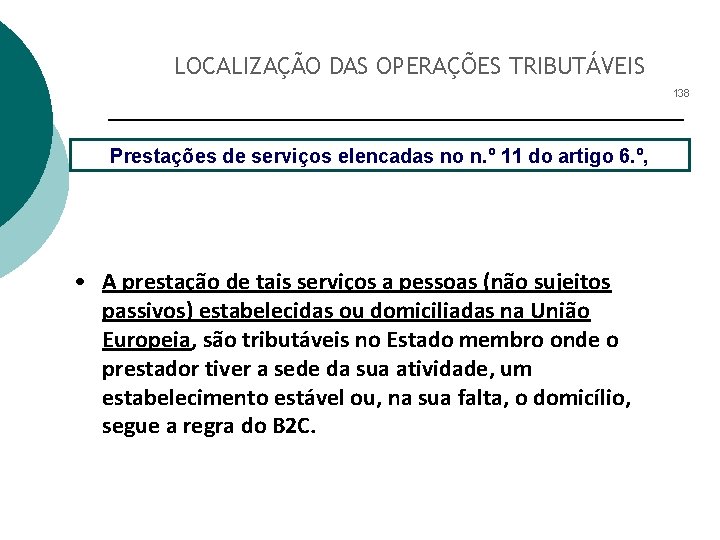 LOCALIZAÇÃO DAS OPERAÇÕES TRIBUTÁVEIS 138 Prestações de serviços elencadas no n. º 11 do