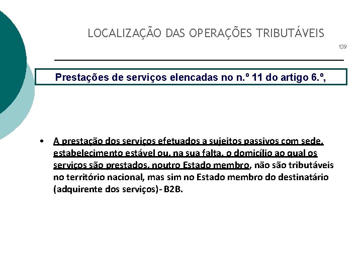 LOCALIZAÇÃO DAS OPERAÇÕES TRIBUTÁVEIS 139 Prestações de serviços elencadas no n. º 11 do