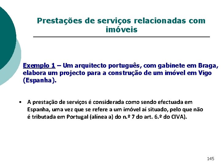 Prestações de serviços relacionadas com imóveis Exemplo 1 – Um arquitecto português, com gabinete