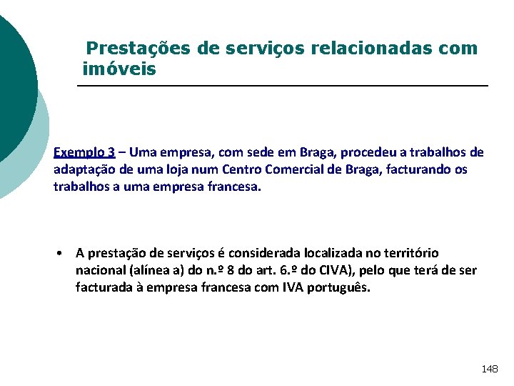 Prestações de serviços relacionadas com imóveis Exemplo 3 – Uma empresa, com sede em