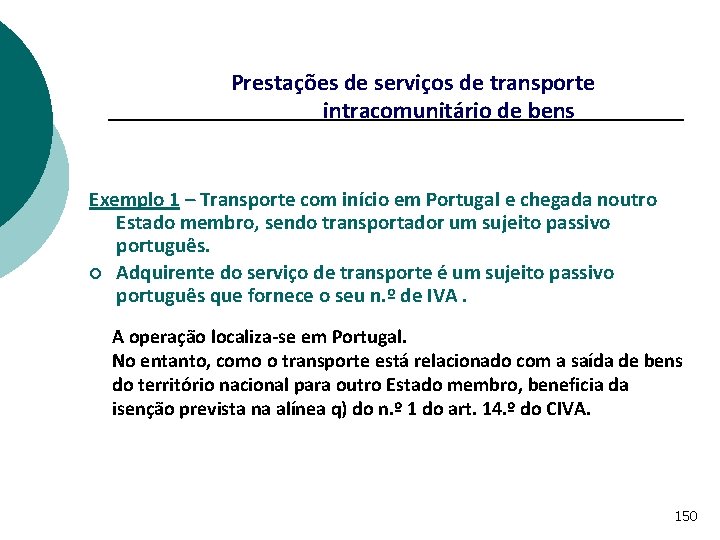 Prestações de serviços de transporte intracomunitário de bens Exemplo 1 – Transporte com início