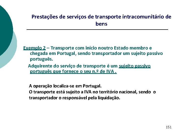 Prestações de serviços de transporte intracomunitário de bens Exemplo 2 – Transporte com início