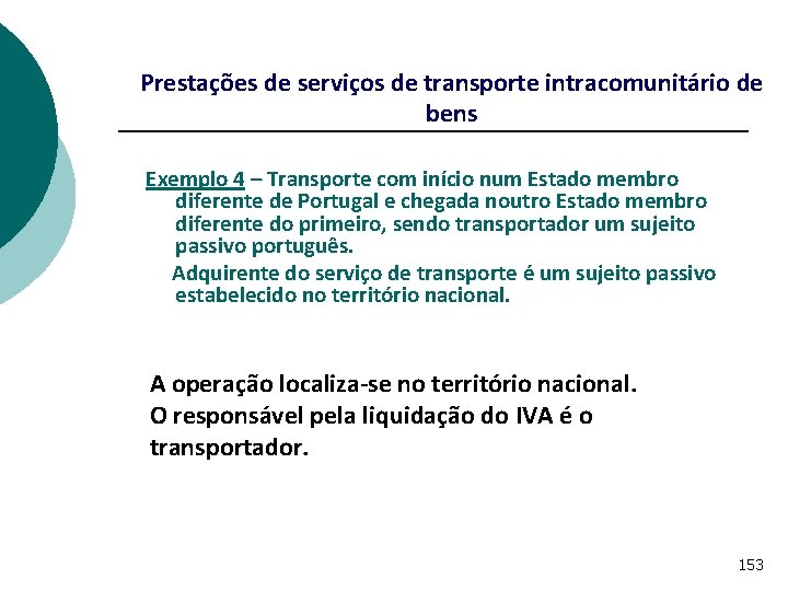 Prestações de serviços de transporte intracomunitário de bens Exemplo 4 – Transporte com início