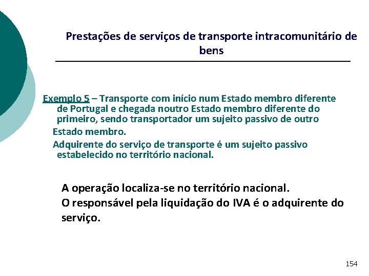 Prestações de serviços de transporte intracomunitário de bens Exemplo 5 – Transporte com início