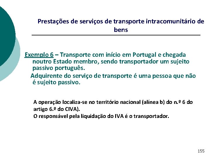 Prestações de serviços de transporte intracomunitário de bens Exemplo 6 – Transporte com início