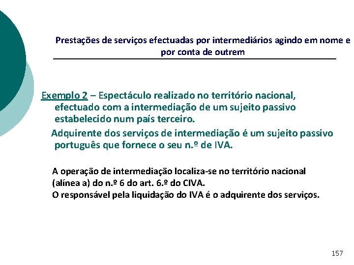 Prestações de serviços efectuadas por intermediários agindo em nome e por conta de outrem