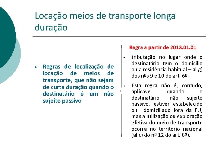 Locação meios de transporte longa duração Regra a partir de 2013. 01 • Regras