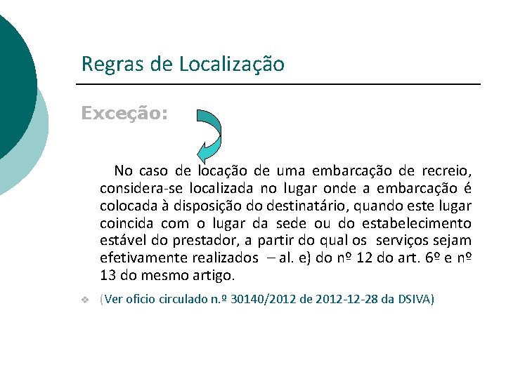 Regras de Localização Exceção: No caso de locação de uma embarcação de recreio, considera-se