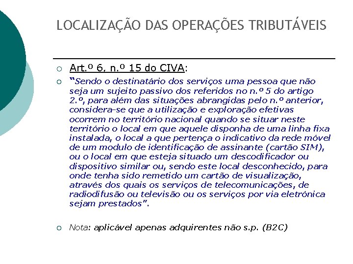 LOCALIZAÇÃO DAS OPERAÇÕES TRIBUTÁVEIS ¡ Art. º 6, n. º 15 do CIVA: ¡