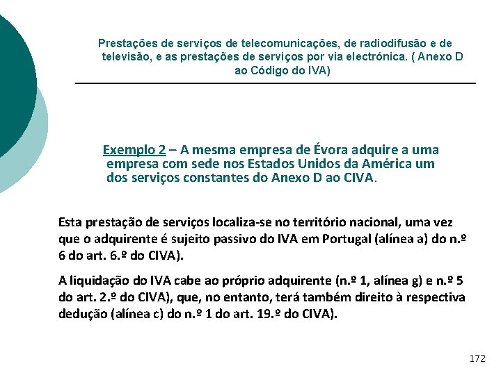 Prestações de serviços de telecomunicações, de radiodifusão e de televisão, e as prestações de