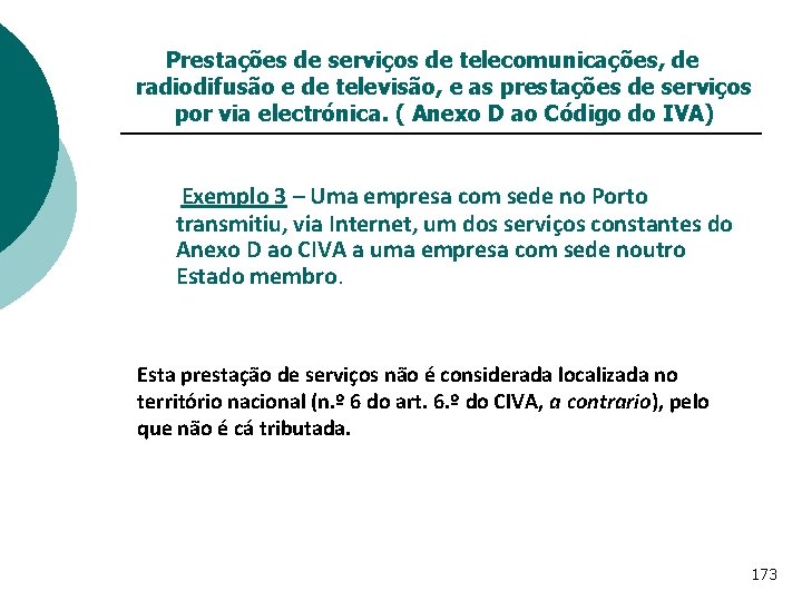 Prestações de serviços de telecomunicações, de radiodifusão e de televisão, e as prestações de
