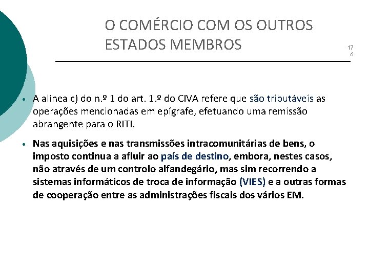 O COMÉRCIO COM OS OUTROS ESTADOS MEMBROS • A alínea c) do n. º