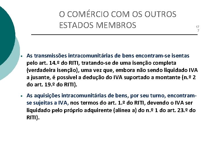 O COMÉRCIO COM OS OUTROS ESTADOS MEMBROS 17 7 • As transmissões intracomunitárias de