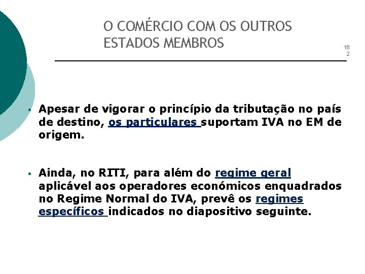 O COMÉRCIO COM OS OUTROS ESTADOS MEMBROS • Apesar de vigorar o princípio da