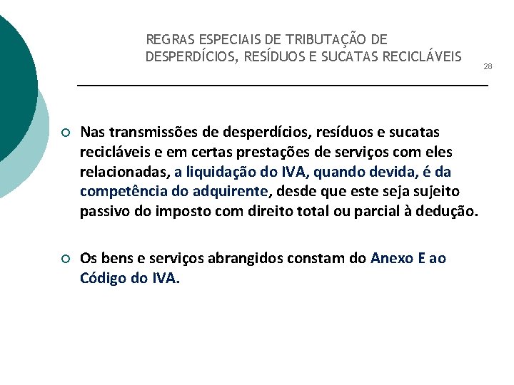 REGRAS ESPECIAIS DE TRIBUTAÇÃO DE DESPERDÍCIOS, RESÍDUOS E SUCATAS RECICLÁVEIS ¡ Nas transmissões de