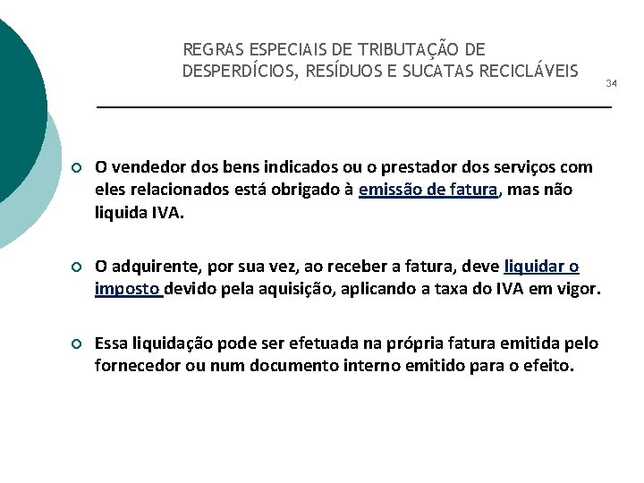 REGRAS ESPECIAIS DE TRIBUTAÇÃO DE DESPERDÍCIOS, RESÍDUOS E SUCATAS RECICLÁVEIS ¡ O vendedor dos