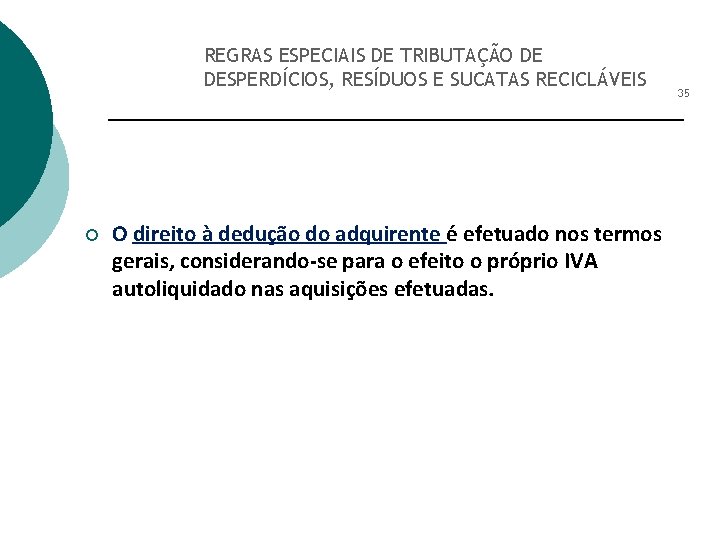 REGRAS ESPECIAIS DE TRIBUTAÇÃO DE DESPERDÍCIOS, RESÍDUOS E SUCATAS RECICLÁVEIS ¡ O direito à