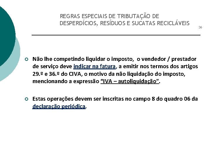 REGRAS ESPECIAIS DE TRIBUTAÇÃO DE DESPERDÍCIOS, RESÍDUOS E SUCATAS RECICLÁVEIS ¡ Não lhe competindo