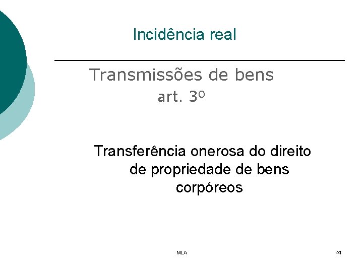 Incidência real Transmissões de bens art. 3º Transferência onerosa do direito de propriedade de