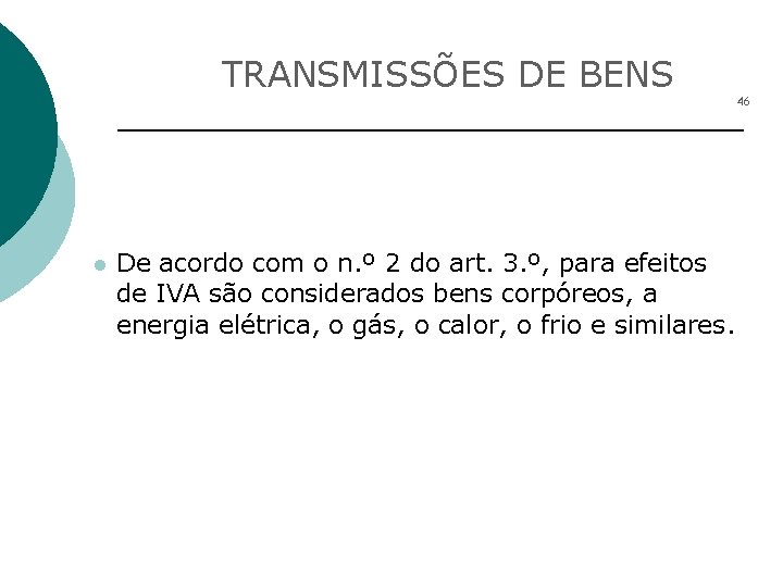 TRANSMISSÕES DE BENS 46 l De acordo com o n. º 2 do art.