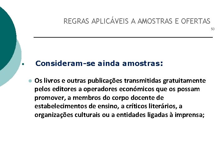 REGRAS APLICÁVEIS A AMOSTRAS E OFERTAS 50 Consideram-se ainda amostras: • l Os livros