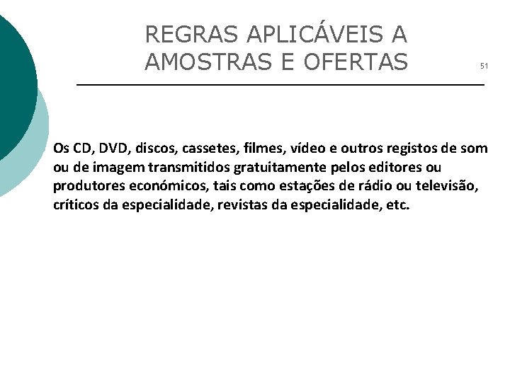 REGRAS APLICÁVEIS A AMOSTRAS E OFERTAS l 51 Os CD, DVD, discos, cassetes, filmes,