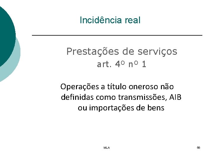 Incidência real Prestações de serviços art. 4º nº 1 Operações a título oneroso não