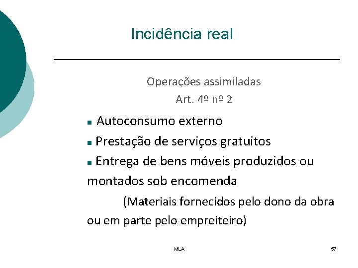 Incidência real Operações assimiladas Art. 4º nº 2 Autoconsumo externo n Prestação de serviços