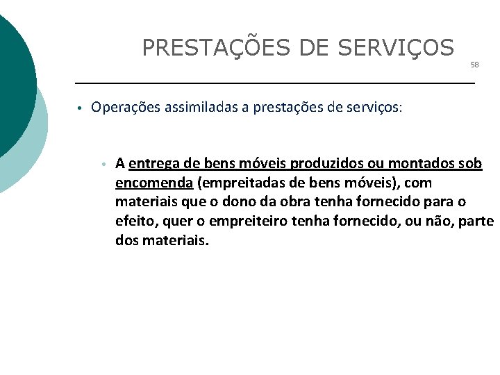 PRESTAÇÕES DE SERVIÇOS 58 • Operações assimiladas a prestações de serviços: • A entrega