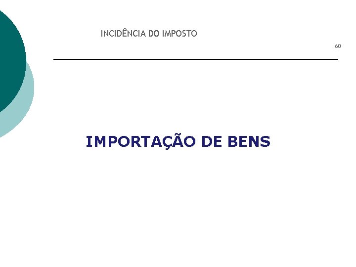 INCIDÊNCIA DO IMPOSTO 60 IMPORTAÇÃO DE BENS 
