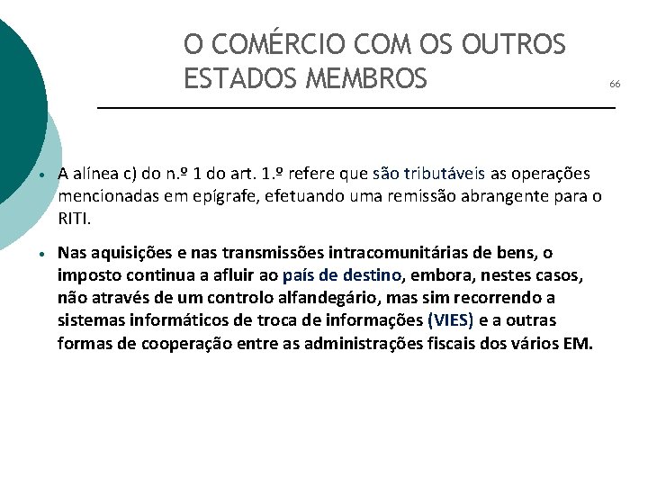 O COMÉRCIO COM OS OUTROS ESTADOS MEMBROS • A alínea c) do n. º