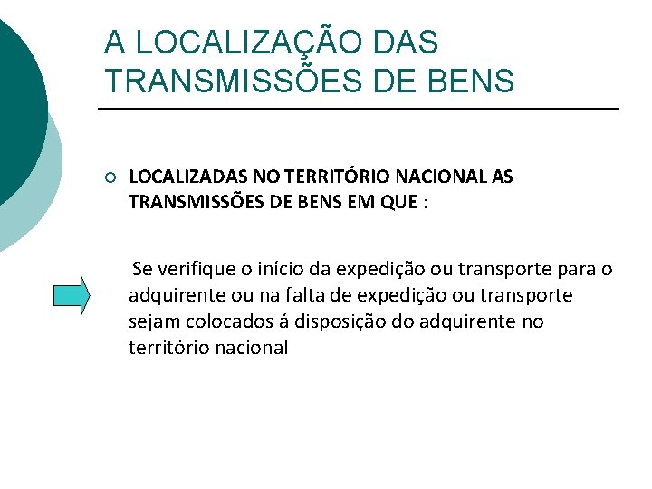 A LOCALIZAÇÃO DAS TRANSMISSÕES DE BENS ¡ LOCALIZADAS NO TERRITÓRIO NACIONAL AS TRANSMISSÕES DE