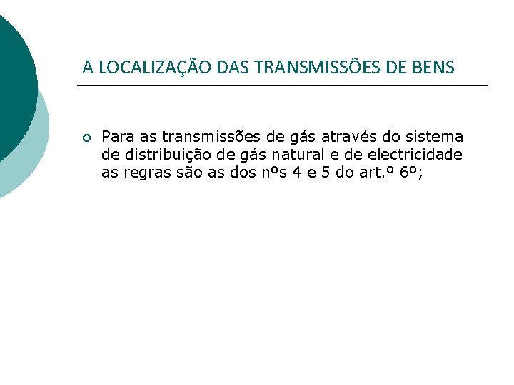 A LOCALIZAÇÃO DAS TRANSMISSÕES DE BENS ¡ Para as transmissões de gás através do