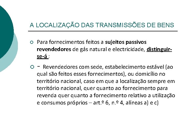 A LOCALIZAÇÃO DAS TRANSMISSÕES DE BENS ¡ ¡ Para fornecimentos feitos a sujeitos passivos