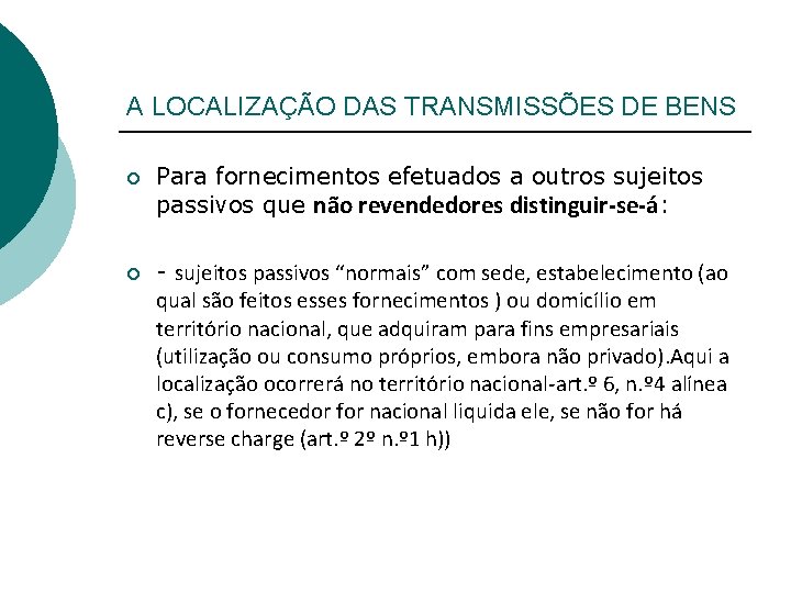 A LOCALIZAÇÃO DAS TRANSMISSÕES DE BENS ¡ Para fornecimentos efetuados a outros sujeitos passivos
