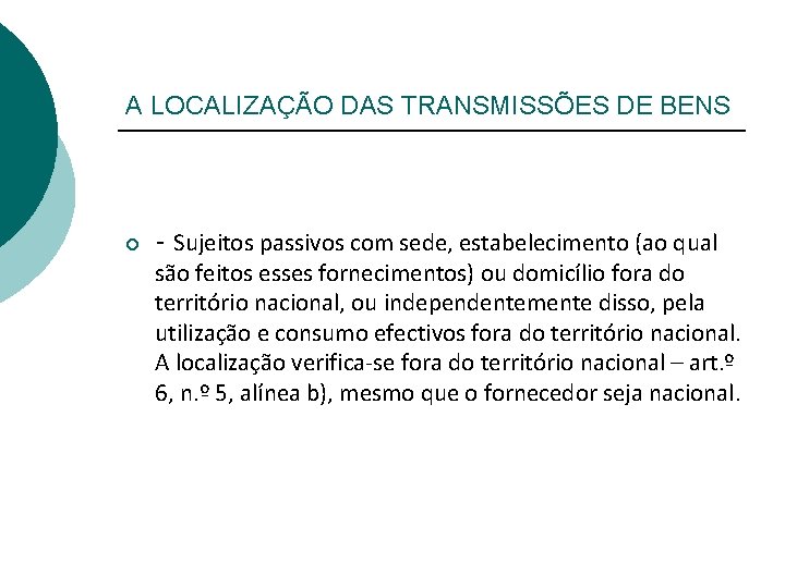 A LOCALIZAÇÃO DAS TRANSMISSÕES DE BENS ¡ - Sujeitos passivos com sede, estabelecimento (ao